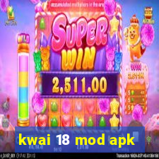 kwai 18 mod apk